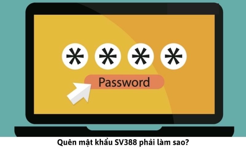 Quên Mật Khẩu Sv3888 - Hướng Dẫn Lấy Lại Mật Khẩu Siêu Tốc
